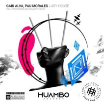 Gabi Alva, Pau Morales - Lady House [Huambo Records]