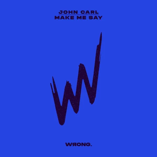 JOHN CARL (US) – Make Me Say (Extended Mix) cover