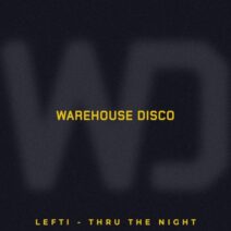 LEFTI - Thru The Night [Warehouse Disco]
