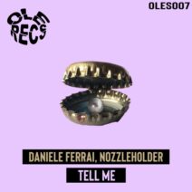 Nozzleholder, Daniele Ferrai - Tell Me [Ole Recs]