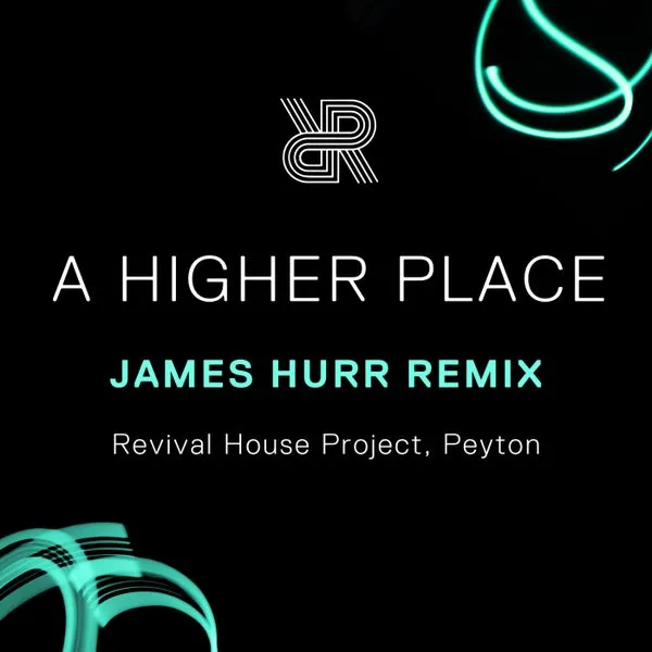 Peyton, Revival House Project – A Higher Place (James Hurr Extended Remix) cover