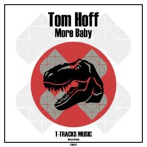 Tom Hoff - More Baby [T-Tracks Music]