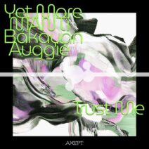 Yet More, Manti, Bákayan, Auggië - Trust Me [AXEPT]