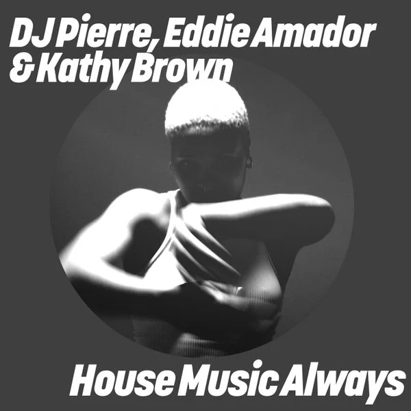 Eddie Amador, DJ Pierre, Kathy Brown – House Music Always (Original & Sound Factory Mixes) cover