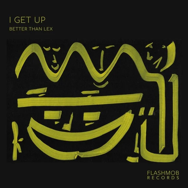 Better than Lex - I Get Up [Flashmob Records]