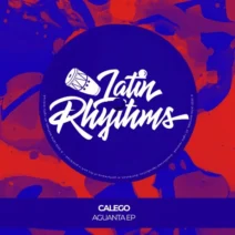 Calego - Aguanta EP [Latin Rhythms]