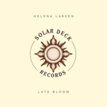 Helena Larsen - Late Bloom [Solar Deck Records]