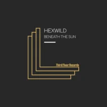 Hexwild - Beneath the Sun [Third Floor Records]