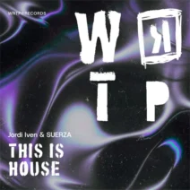 Jordi Iven, Suerza - This Is House [We R The Problem]