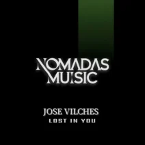 Jose Vilches - Lost in You [Nomadas Music]
