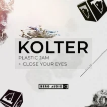 Kolter - Plastic Jam & Close Your Eyes [Berg Audio]