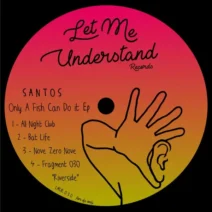 Santos - Only A Fish Can Do It [Let Me Understand Records]