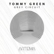 Tommy Green - Grey Circuit [ARTEMA RECORDINGS]