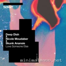 Deep Dish, Nicole Moudaber, Skunk Anansie – Love Someone Else cover