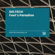 Deltech - Fool's Paradise [Poker Flat Recordings]