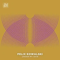 Felix Kowalski - Under My Skin [Plastic City]