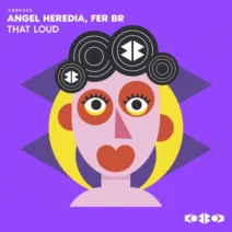 Fer BR, Angel Heredia – THAT LOUD