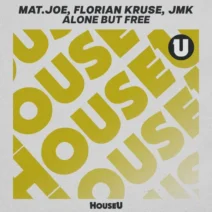 Florian Kruse, Mat.Joe, JMK - Alone but Free (Extended Mix) [HouseU]
