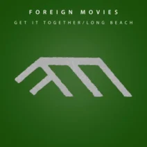 Foreign Movies – Get It Together Long Beach