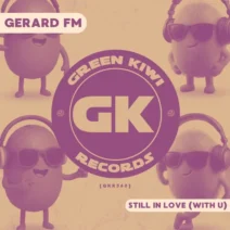 Gerard FM - Still In Love (With U) [Green Kiwi Records]