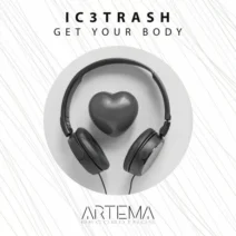 Ic3Trash - Get Your Body [ARTEMA RECORDINGS]