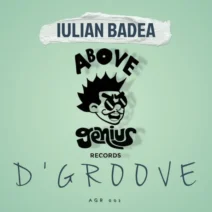Iulian Badea - D'Groove [Above Genius Records]