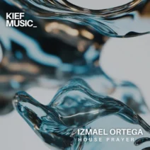 Izmael Ortega - House Prayer EP [Kief Music]