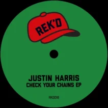 Justin Harris - Check Your Chains EP [REK'D]