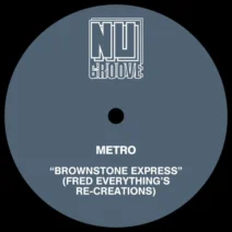 Metro - Brownstone Express - Fred Everything's Re-Creations [Nu Groove Records]