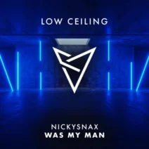 NickySnax - WAS MY MAN [LOW CEILING]