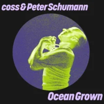 Peter Schumann, Coss - Ocean Grown [Get Physical Music]