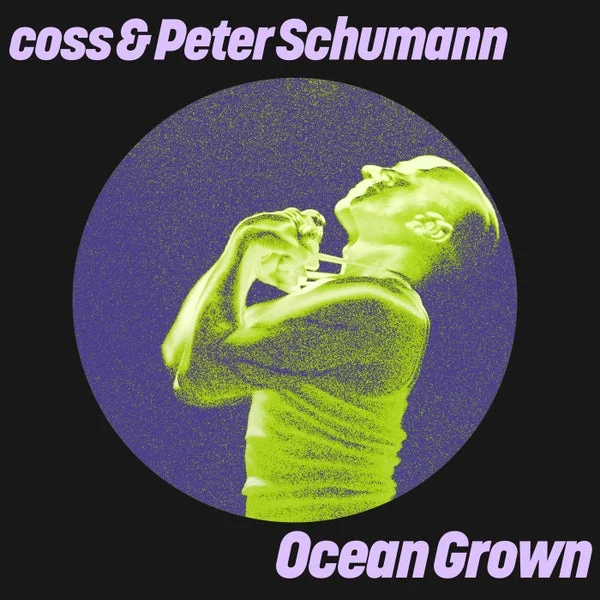 Peter Schumann, Coss – Ocean Grown