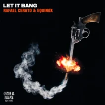 Rafael Cerato, Equinøx - Let It Bang [Catch & Release]