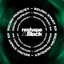 Rough Parquet - Rough Start EP [Reshape Black]