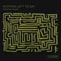 Sebastian Konrad - Nothing Left to Say [Flashmob Records]