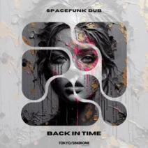 Spacefunk Dub - Back in Time [TOKYO SINDROME]