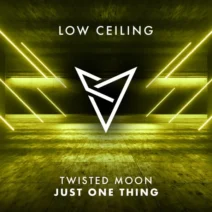 TWISTED MOON - JUST ONE THING [LOW CEILING]