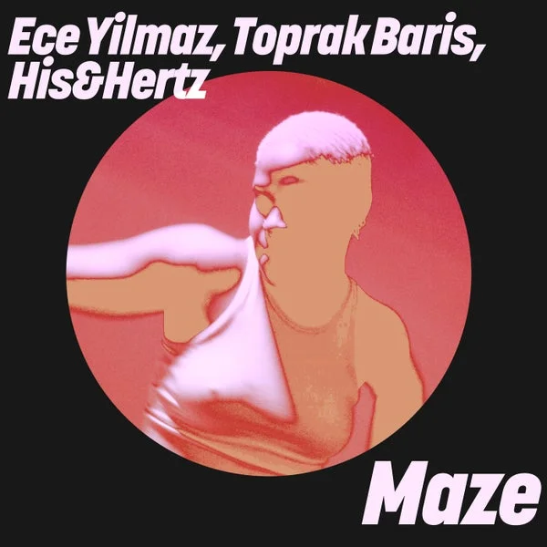 Toprak Baris, Ece Yilmaz, His&Hertz – Maze