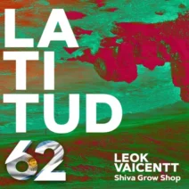 Vaicentt, LeoK - Shiva Grow Shop [Latitud 62 Records]