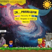Za__Paradigma – Felicity EP (incl. Dragomir, rodrigo Remixes) cover