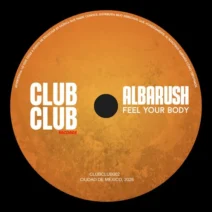 Albarush - Feel Your Body [Club Club Records]