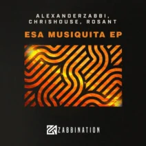 Alexander Zabbi, ChrisHouse, Rosant - Esa Musiquita EP [Zabbination]