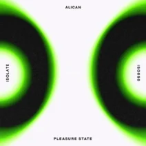 Alican, Agustin Giri - Pleasure State [ISOLATE]