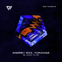 Andrey Exx, TuraniQa - Be Good To Me [Exx Talents]