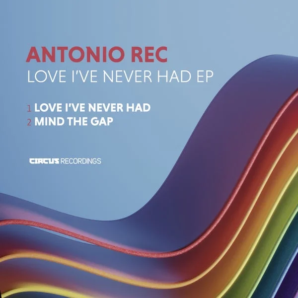Antonio Rec – Love I’ve Never Had