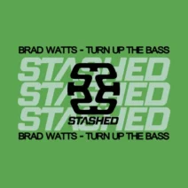 BRAD WATTS - Turn Up The Bass [Stashed]