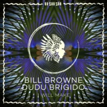 Bill Browne, Dudu Brígido, FMENEZS - I Will Make [Sounds Of Sirin]