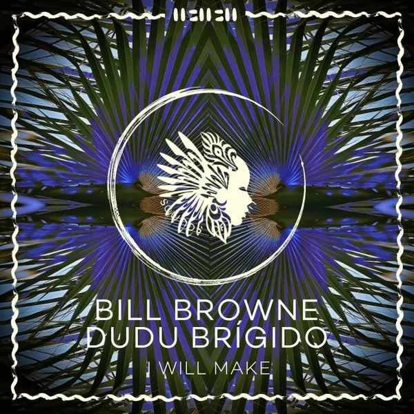Bill Browne, Dudu Brígido, FMENEZS – I Will Make