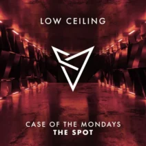 Case Of The Mondays - THE SPOT [LOW CEILING]