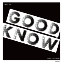 Crew Deep - Good To Know [I Records]